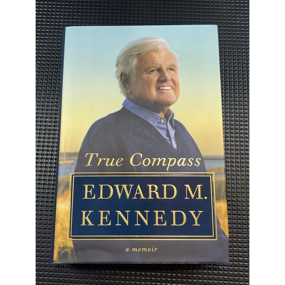 True Compass: A Memoir‎ - Hardcover By Kennedy, Edward M.